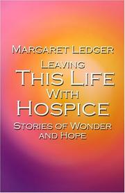 Leaving this life with hospice : stories of wonder and hope /