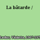 La bâtarde /