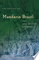 Mandarin Brazil : race, representation, and memory /