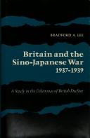 Britain and the Sino-Japanese War, 1937-1939 ; a study in the dilemmas of British decline /