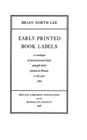 Early printed book labels : a catalogue of dated personal labels and gift labels printed in Britain to the year 1760.