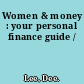 Women & money : your personal finance guide /