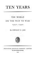 Ten years : the world on the way to war, 1930-1940 /