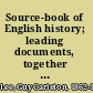 Source-book of English history; leading documents, together with illustrative material from contemporary writers and a bibliography of sources,