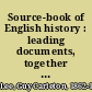 Source-book of English history : leading documents, together with illustrative material from contemporary writers and a bibliography of sources /