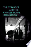 The stranger and the Chinese moral imagination /