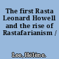 The first Rasta Leonard Howell and the rise of Rastafarianism /