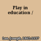 Play in education /