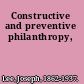 Constructive and preventive philanthropy,