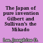 The Japan of pure invention Gilbert and Sullivan's the Mikado /