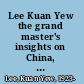 Lee Kuan Yew the grand master's insights on China, the United States, and the world /