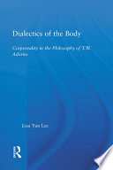 Dialectics of the body : corporeality in the philosophy of T. W. Adorno /