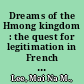 Dreams of the Hmong kingdom : the quest for legitimation in French Indochina, 1850-1960 /