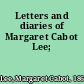 Letters and diaries of Margaret Cabot Lee;