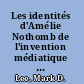 Les identités d'Amélie Nothomb de l'invention médiatique aux fantasmes originaires /