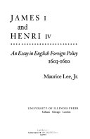 James I and Henri IV ; an essay in English foreign policy, 1603-1610 /