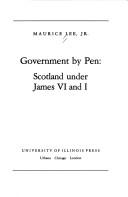 Government by pen : Scotland under James VI and I /