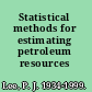 Statistical methods for estimating petroleum resources