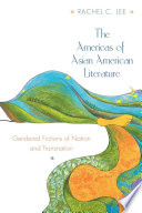 The Americas of Asian American literature gendered fictions of nation and transnation /