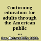 Continuing education for adults through the American public library, 1833-1964.