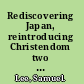 Rediscovering Japan, reintroducing Christendom two thousand years of Christian hsitory in Japan /