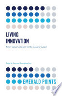 Living innovation : from value creation to the greater good /