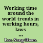 Working time around the world trends in working hours, laws and policies in a global comparative perspective /