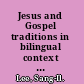 Jesus and Gospel traditions in bilingual context a study in the interdirectionality of language /