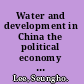 Water and development in China the political economy of Shanghai water policy /