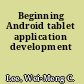Beginning Android tablet application development
