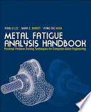 Metal fatigue analysis handbook practical problem-solving techniques for computer-aided engineering /