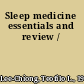 Sleep medicine essentials and review /
