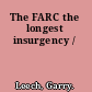 The FARC the longest insurgency /