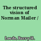 The structured vision of Norman Mailer /