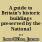 A guide to Britain's historic buildings preserved by the National Trust /