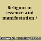 Religion in essence and manifestation /