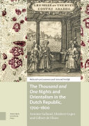 The 'Thousand and One Nights' and Orientalism in the Dutch Republic, 1700-1800 Galland, Cuper, De Flines /