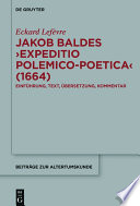 Jakob Baldes Expeditio polemicopoetica (1664) : eine satirische verteidigung der lateinischen und neulateinischen literatur : einführung, text, übersetzung, kommentar /