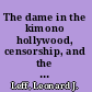 The dame in the kimono hollywood, censorship, and the production code /
