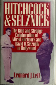 Hitchcock and Selznick : the rich and strange collaboration of Alfred Hitchcock and David O. Selznick in Hollywood /