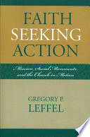 Faith seeking action : mission, social movements, and the church in motion /