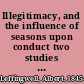 Illegitimacy, and the influence of seasons upon conduct two studies in demography,