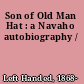 Son of Old Man Hat : a Navaho autobiography /