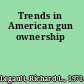 Trends in American gun ownership
