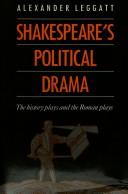 Shakespeare's political drama : the history plays and the Roman plays /