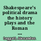 Shakespeare's political drama the history plays and the Roman plays /