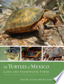 The turtles of Mexico land and freshwater forms /