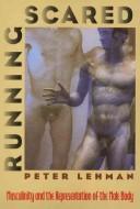 Running scared : masculinity and the representation of the male body /