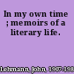 In my own time ; memoirs of a literary life.