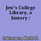 Jew's College Library, a history /